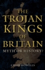 The Trojan Kings of Britain