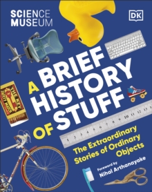 Science Museum: A Brief History of Stuff