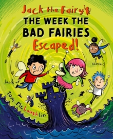 Jack the Fairy: The Week the Bad Fairies Escaped!