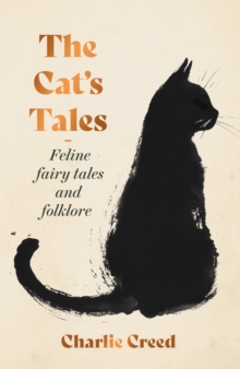 The Cat's Tales: Feline Fairytales and Folklore